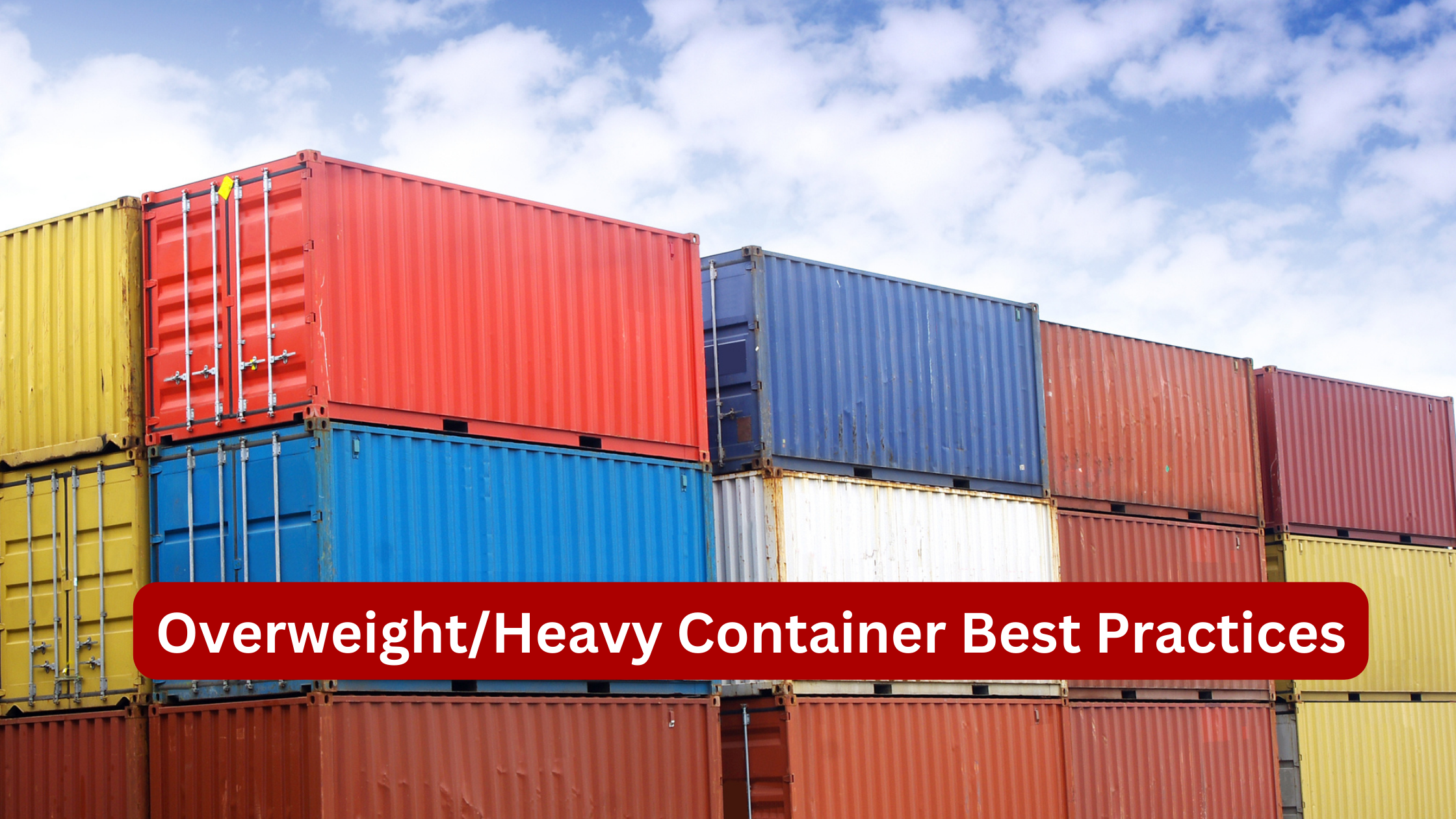 Overweight/Heavy Container Best Practices